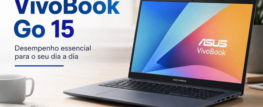 ASUS VivoBook Go 15 Vale a Pena em 2026?
