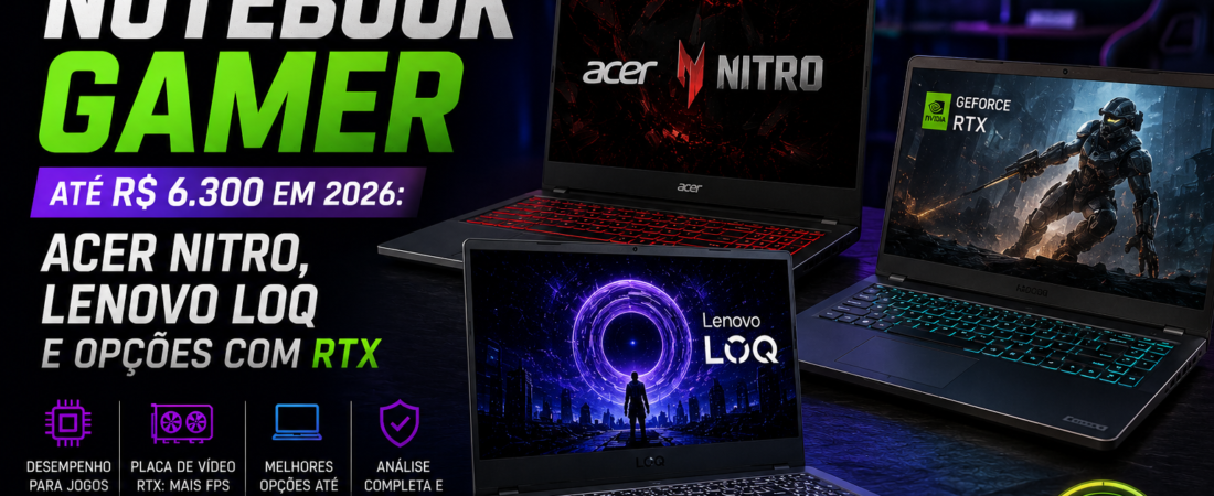 Melhor Notebook Gamer até R$ 6.300 em 2026