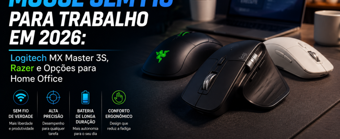 Melhor Mouse Sem Fio para Trabalho em 2026