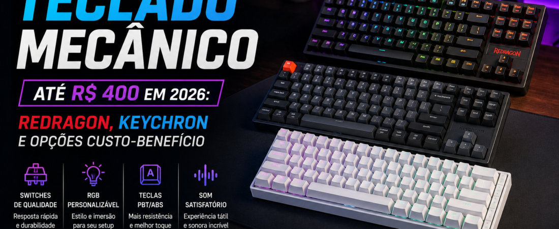 Melhor Teclado Mecânico até R$ 400 em 2026